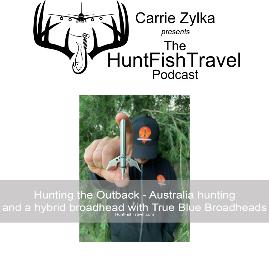 PODCAST: Hunting the Outback – Australia Hunting and a Hybrid Broadhead with True Blue Broadheads